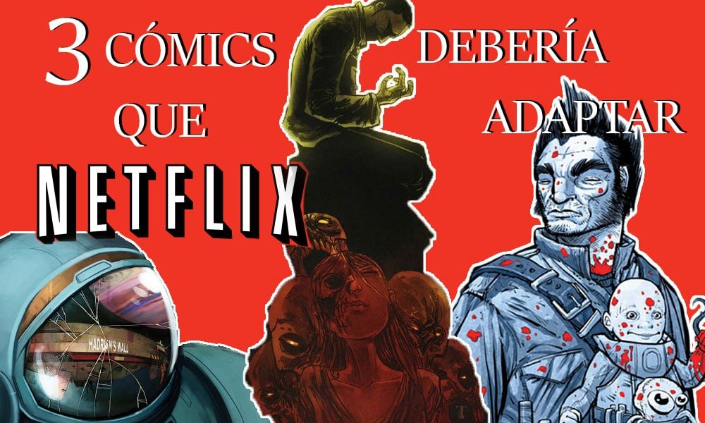3 cómics que Netflix debería adaptar a su catálogo