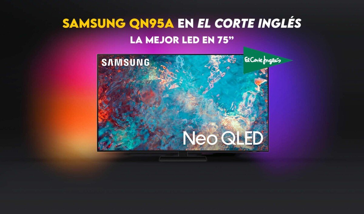 Samsung QN95A: el mejor televisor LED de 75″ a precio de escándalo en El Corte Inglés