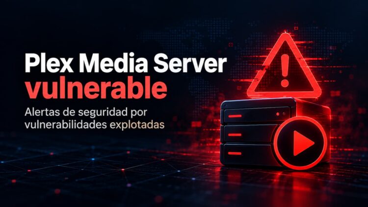 Plex, en el punto de mira de los hackers: ya están instalando malware aprovechando sus fallos de seguridad